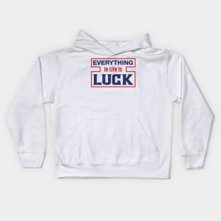 Everything in life is LUCK Kids Hoodie